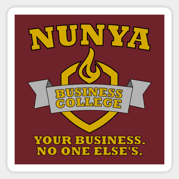 Nunya Business College Magnet by stevegoll68